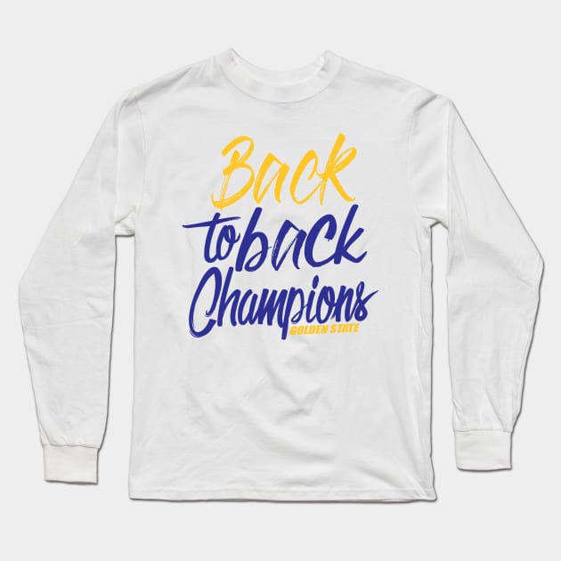 Back to Back Champions Golden State Warriors Long Sleeve T-Shirt by Dailygrind